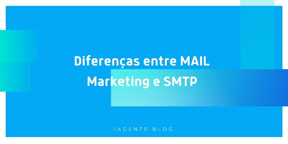 Entenda a diferença entre e-mail marketing e smtp